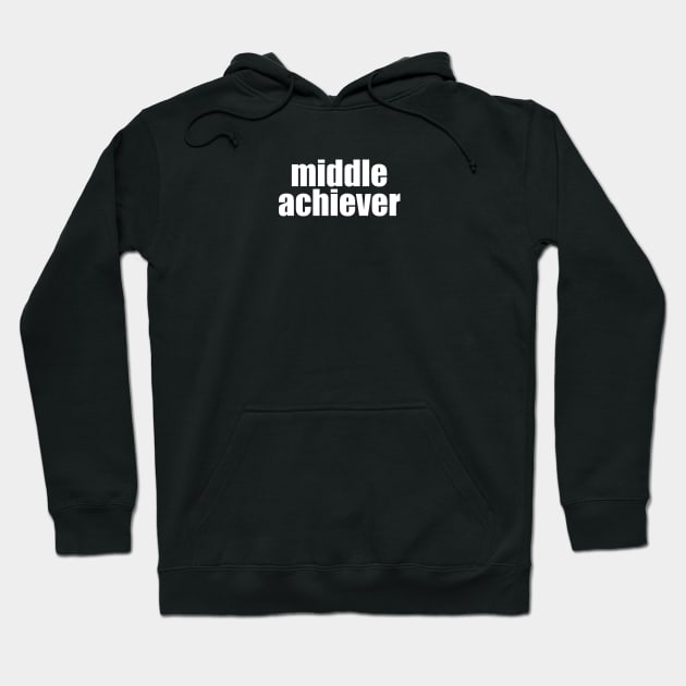 Middle Achiever Hoodie by Meat Beat